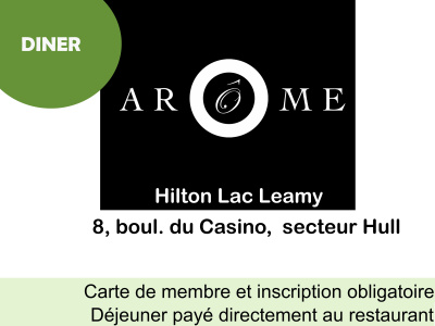 Dîner - Vendredi,  6 juin 2025 - Restaurant L'Arôme au Hilton Lac Leamy - 8, boul. du Casino -secteur Hull