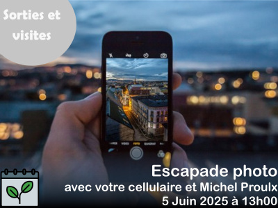 Escapade photo avec votre cellulaire et Michel Proulx - 13 h