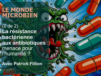 La résistance bactérienne aux antibiotiques : menace pour l’humanité ?