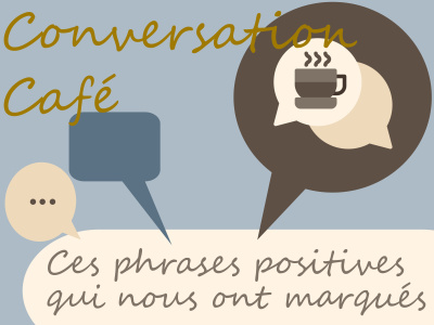Conversation - Café - Ces phrases positives qui nous ont marqués