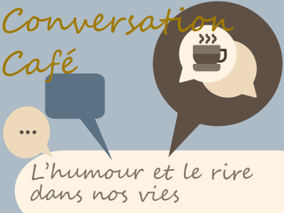 Conversation - Café - L'humour et le rire dans nos vies