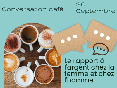 Conversation - Café - Le rapport à l'argent chez la femme et chez l'homme