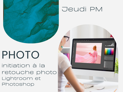 PHOTO -Initiation à la retouche photo – Lightroom Classic et Photoshop (nouveau)