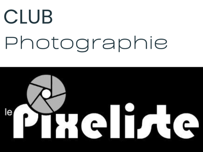 Club de photographie "Le Pixeliste"  (en présentiel seulement)