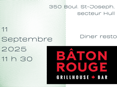 Dîner - Exceptionnellement Jeudi, 11 septembre 2025 - Restaurant Le Bâton Rouge (Secteur Hull) 350 Boul. St-Joseph