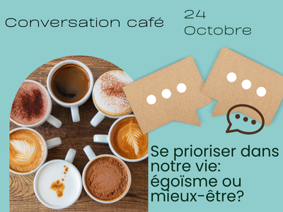 Conversation - Café - Se prioriser dans notre vie: égoïsme ou mieux-être?