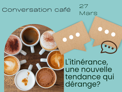 Conversation - Caf&eacute; - L'itin&eacute;rance&comma; une nouvelle tendance qui d&eacute;range&quest;