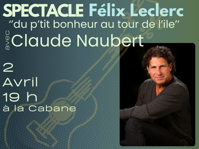 Claude Naubert chante F&eacute;lix Leclerc &lpar;du p'tit bonheur au tour de l'Ile&rpar;