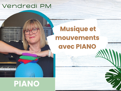 Musique et mouvements avec PIANO &lpar;Vendredi&comma; 12 h 30&rpar;