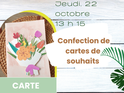 CARTE - Confection de cartes de souhaits &lpar;Jeudi&comma; 13 h 15&rpar;