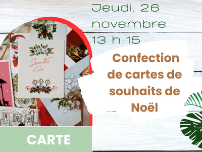 CARTE - Confection de cartes de souhaits de No&euml;l &lpar;jeudi - 13 h 15&rpar;